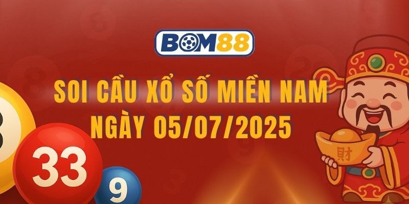 BOM88 Soi cầu XSMN ngày 05/07/2025 – Dự đoán lô đẹp 4 đài cùng BOM88