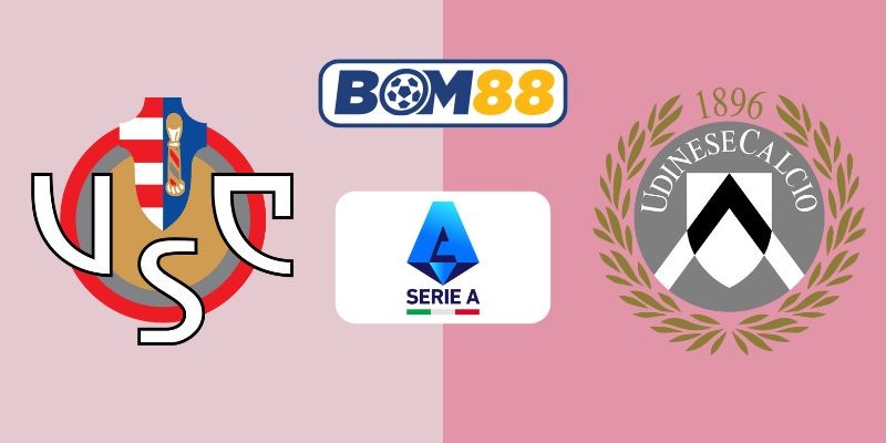 BOM88 Soi kèo Cremonese vs Udinese 01h45 ngày 21/10/2025 - Serie A