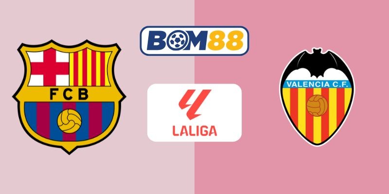 BOM88 Soi kèo Barcelona vs Valencia 02h00 ngày 15/09/2025 - La Liga